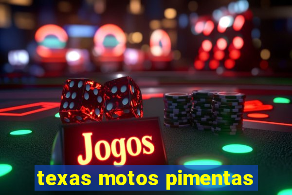 texas motos pimentas